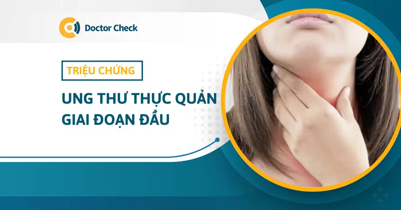 triệu chứng ung thư thực quản giai đoạn đầu