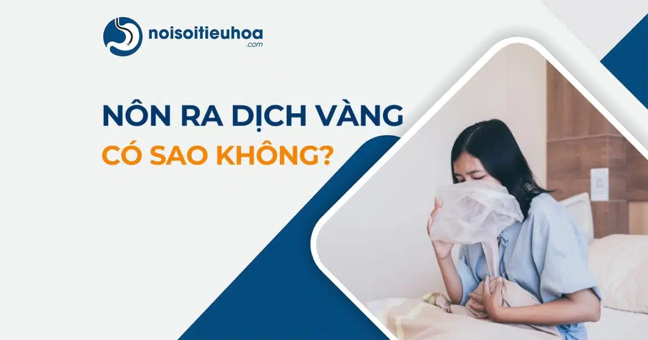 Nôn ra dịch màu vàng đắng có sao không, hình thumbnail