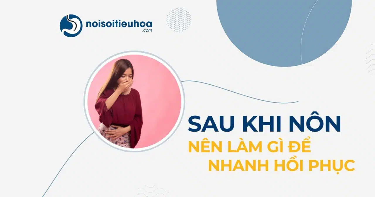 sau khi vừa nôn ói xong nên làm gì?