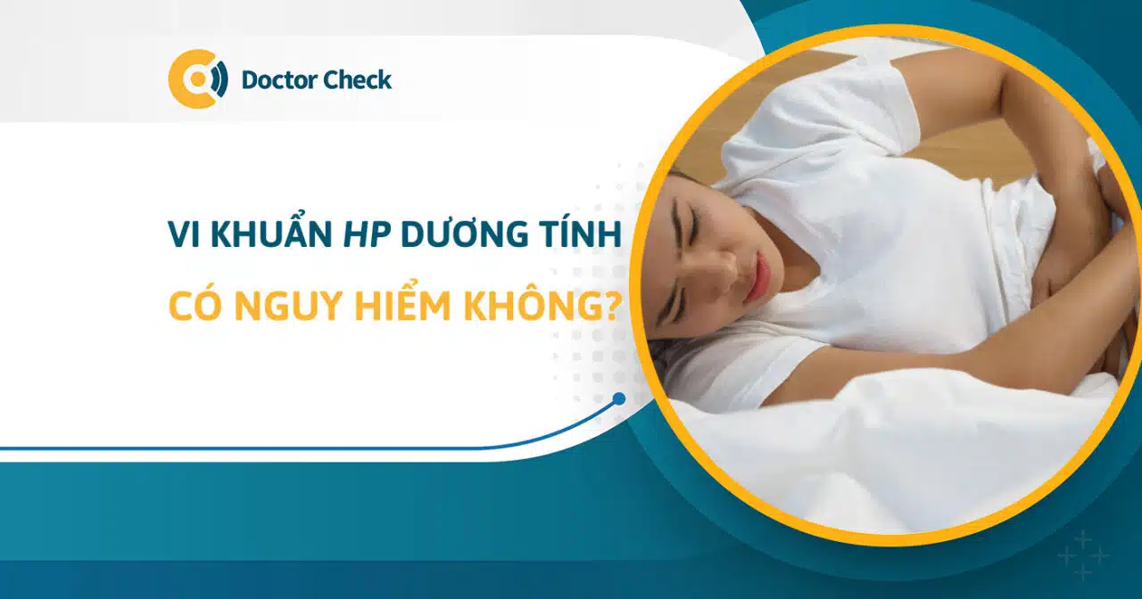 Vi khuẩn Hp dương tính có nguy hiểm không