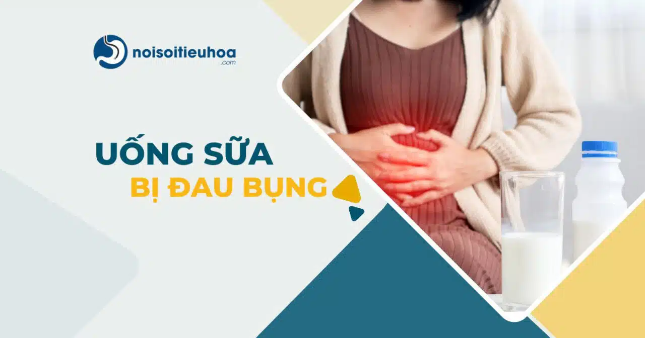 Uống sữa bị đau bụng: Nguyên nhân và cách xử trí hiệu quả